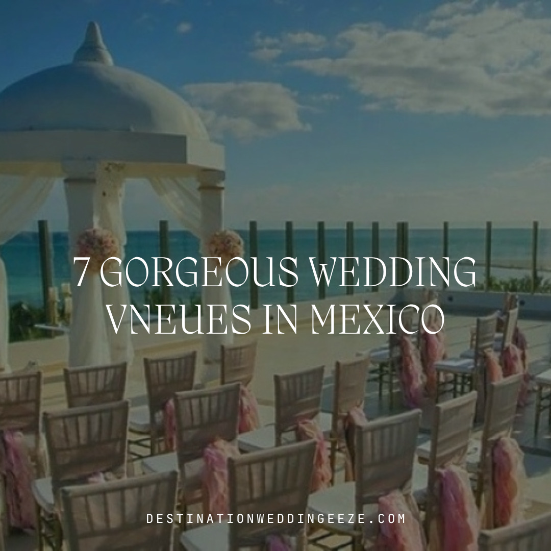 gorgeous wedding venues in mexico | destination wedding