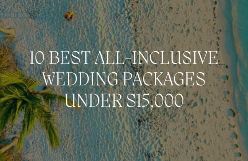 10 best all inclusive wedding packages under $15,000