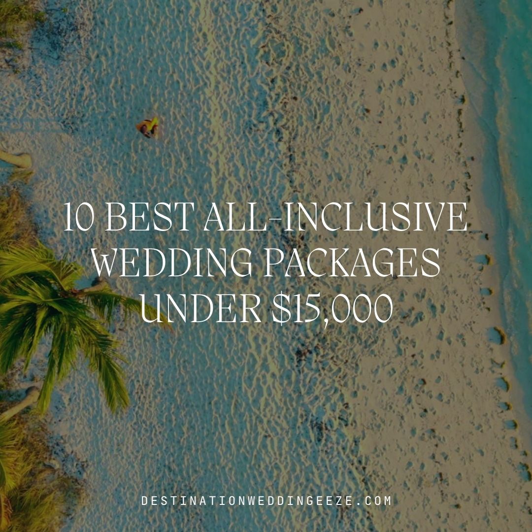 10 best all inclusive wedding packages under $15,000