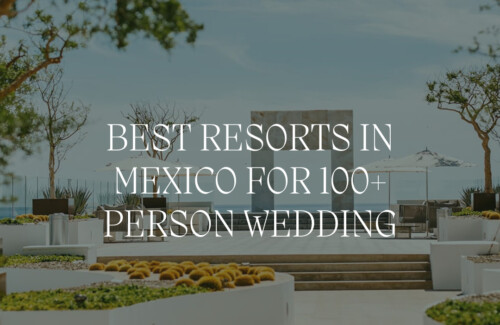 destination wedding resort | large wedding | 100+ guests | mexico